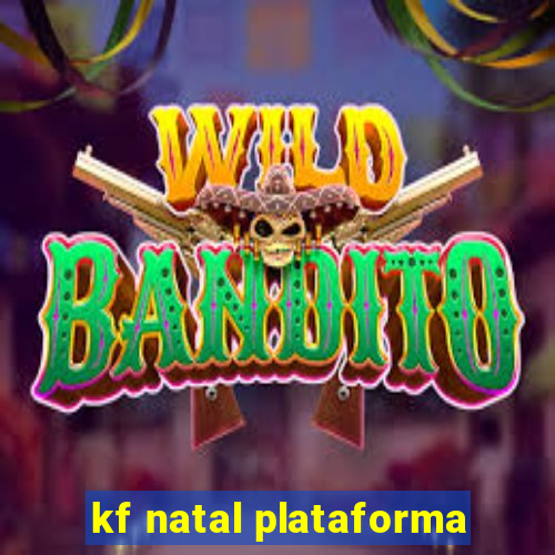 kf natal plataforma